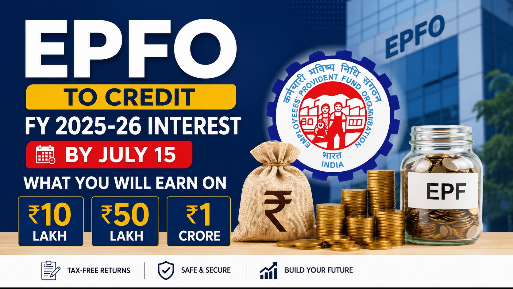 EPFO to Credit FY 2025-26 Interest by July 15: What You Will Earn on ₹10 Lakh, ₹50 Lakh & ₹1 Crore EPF